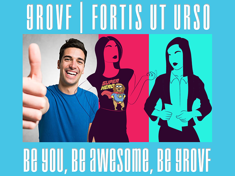 Be you , be awesome , be grovf